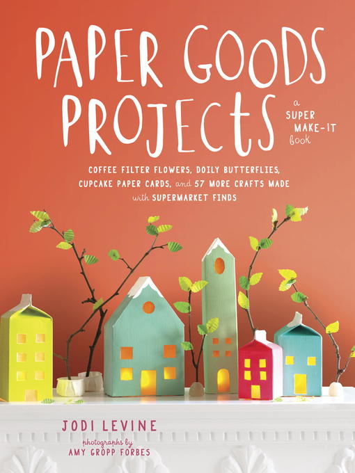 Title details for Paper Goods Projects by Jodi Levine - Wait list